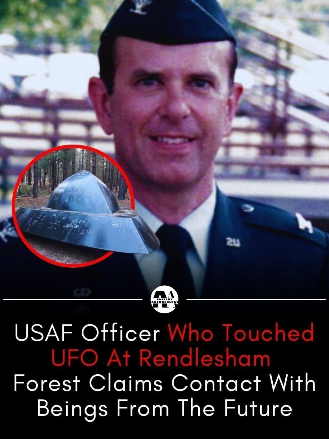 May be an image of text that says "20 AT A USAF Officer Who Touched UFO At Rendlesham Forest Claims Contact With Beings From The Future"