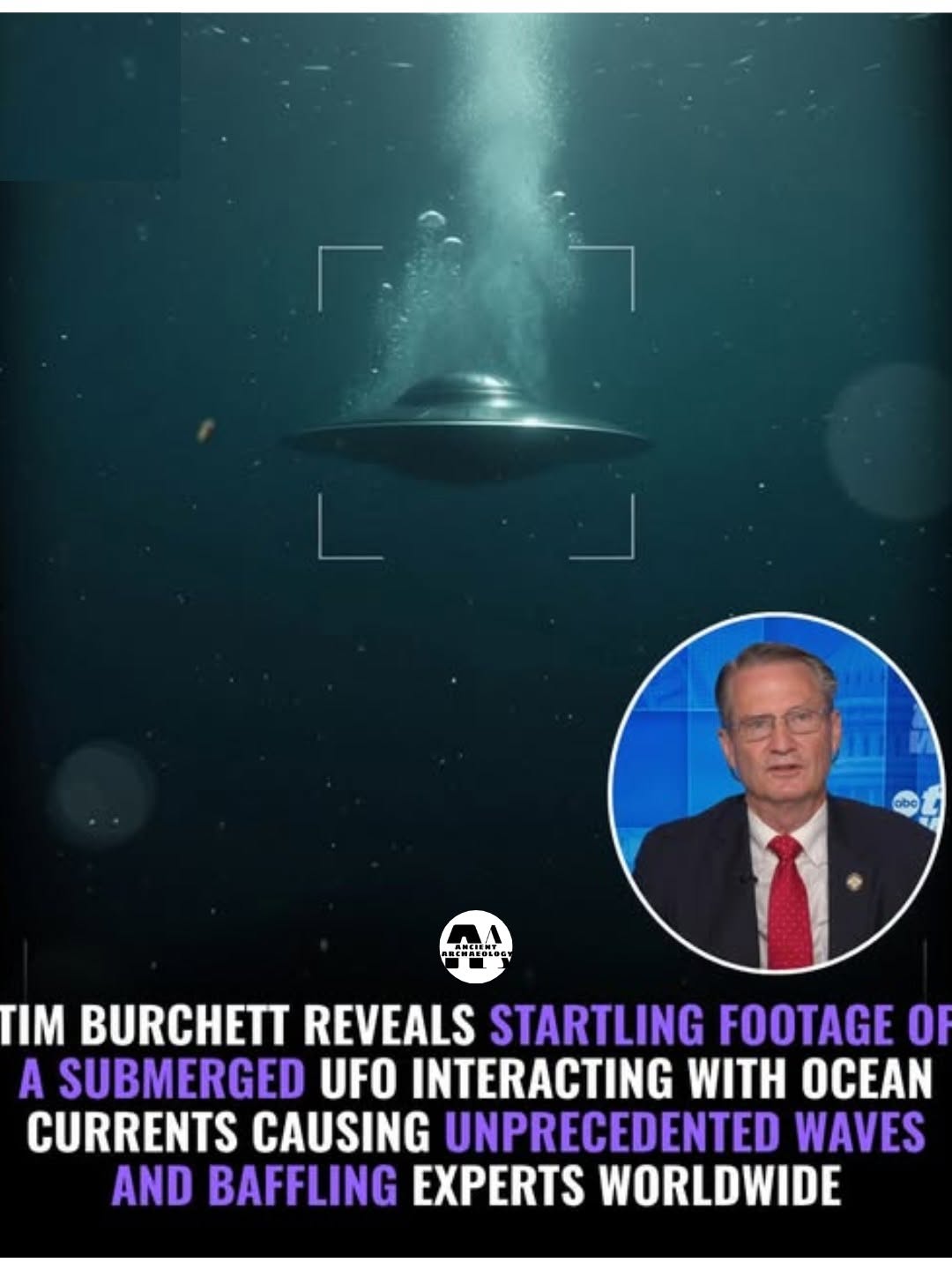Có thể là hình ảnh về văn bản cho biết 'CHAFOLGE ΤιΜ BURCHETT REVEALS STARTLING FOOTAGE O A SUBMERGED UFO INTERACTING WITH OCEAN CURRENTS CAUSING UNPRECEDENTED WAVES AND BAFFLING EXPERTS WORLDWIDE'