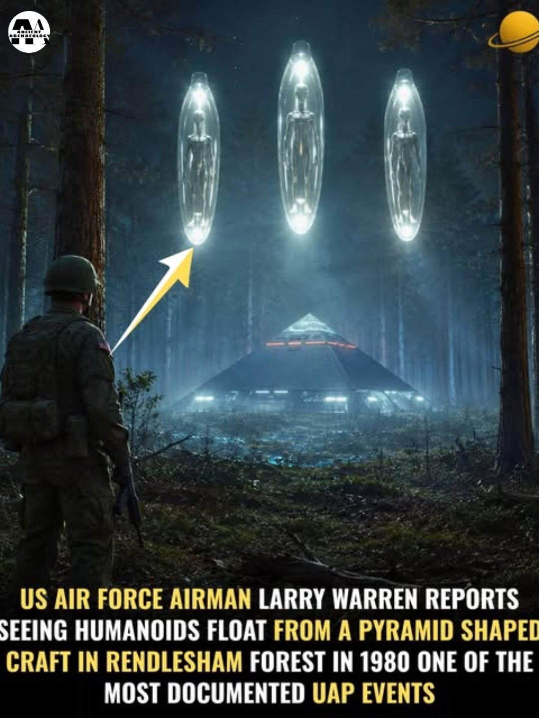 May be an image of text that says "おーーパなをのみで 出 ИcиИл + US AIR FORCE AIRMAN LARRY WARREN REPORTS SEEING HUMANOIDS FLOAT FROM A SHAPED CRAFT IN RENDLESHAM FOREST IN 1980 ONE OF THE MOST DOCUMENTED UAP EVENTS PYRAMI"