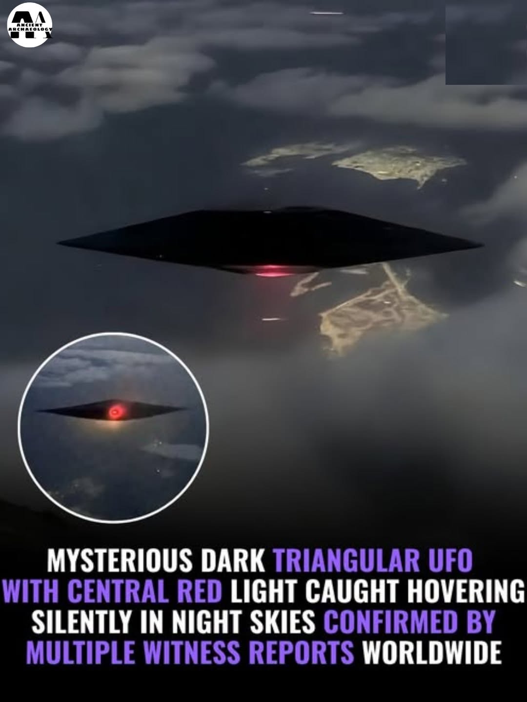 Có thể là hình ảnh về máy bay và văn bản cho biết 'A4 ល ANCUONT MYSTERIOUS DARK TRIANGULAR UFO WITH CENTRAL RED LIGHT CAUGHT HOVERING SILENTLY IN NIGHT SKIES CONFIRMED BY MULTIPLE WITNESS REPORTS WORLDWIDE'